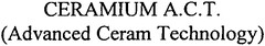 CERAMIUM A.C.T. (Advanced Ceram Technology)