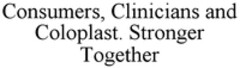 Consumers, Clinicians and Coloplast. Stronger Together