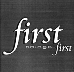 first things first