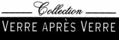 Collection VERRE APRÈS VERRE