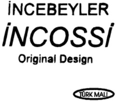 INCEBEYLER INCOSSI Original Design TÜRK MALI