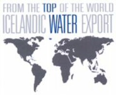 FROM THE TOP OF THE WORLD ICELANDIC WATER EXPORT