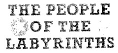 THE PEOPLE OF THE LABYRINTHS