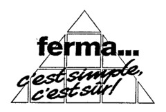 ferma... c'est simple, c'est sûr!