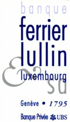 ferrier lullin luxembourg sa Genève 1795 Banque Privée UBS