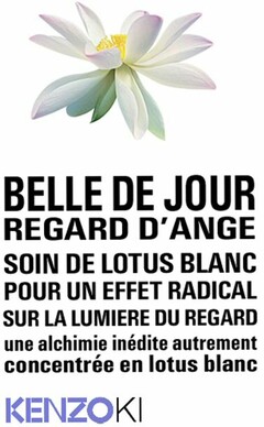 BELLE DE JOUR REGARD D'ANGE SOIN DE LOTUS BLANC POUR UN EFFET RADICAL SUR LA LUMIERE DU REGARD KENZOKI
