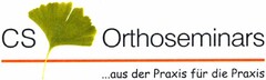 CS Orthoseminars ..aus der Praxis für die Praxis