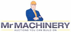 Mr MACHINERY AUCTIONS YOU CAN BUILD ON