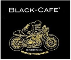 BLACK-CAFE' SINCE 1969 MOVE FAST THINK FASTER
