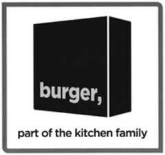 burger, part of the kitchen family