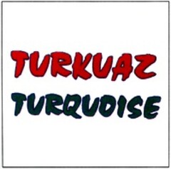 TURKUAZ TURQUOISE