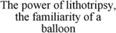 The power of lithotripsy, the familiarity of a balloon