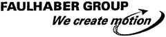 FAULHABER GROUP We create motion