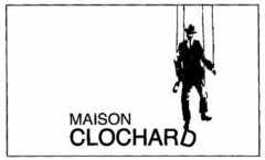 MAISON CLOCHARD