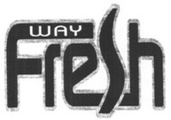 Fresh WAY