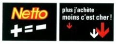 Netto + = - plus j'achète moins c'est cher!