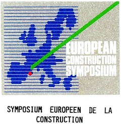 EUROPEAN CONSTRUCTION SYMPOSIUM SYMPOSIUM EUROPEEN DE LA CONSTRUCTION