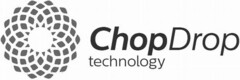 ChopDrop technology