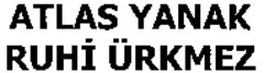 ATLAS YANAK RUHI ÜRKMEZ