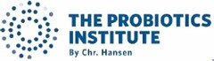THE PROBIOTICS INSTITUTE By Chr. Hansen