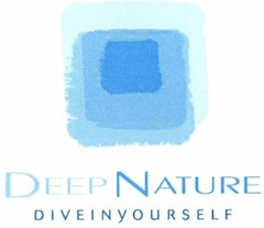 DEEP NATURE DIVEINYOURSELF