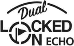 Dual LOCKED ON ECHO