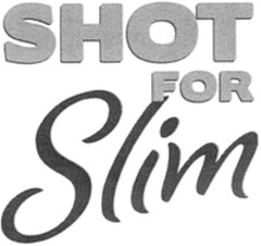 SHOT FOR Slim