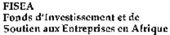 FISEA Fonds d'Investissement et de Soutien aux Entreprises en Afrique