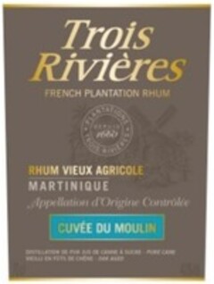 Trois Rivières FRENCH PLANTATION RHUM RHUM VIEUX AGRICOLE MARTINIQUE Appellation d'Origine Contrôlée CUVÉE DU MOULIN