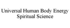 Universal Human Body Energy Spiritual Science