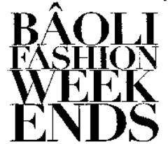 BÂOLI FASHION WEEK ENDS