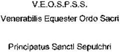 V.E.O.S.P.S.S. Venerabilis Equester Ordo Sacri Principatus Sancti Sepulchri