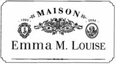 MAISON Emma M. LOUISE 1903 2006