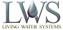 LWS LIVING WATER SYSTEMS