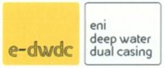 e-dwdc eni deep water dual casing
