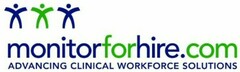 monitorforhire.com ADVANCING CLINICAL WORKFORCE SOLUTIONS