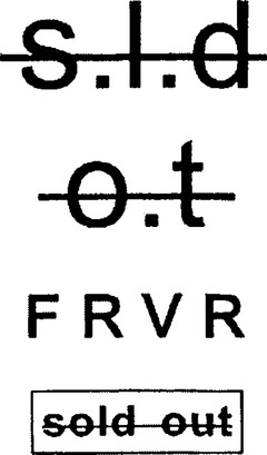 s.l.d o.t FRVR sold out