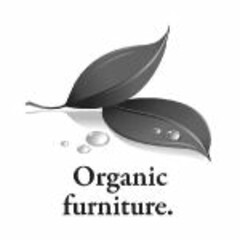 Organic furniture.