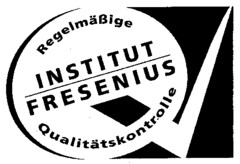 INSTITUT FRESENIUS Regelmäßige Qualitätskontrolle