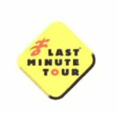 LAST MINUTE TOUR