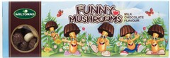 MILTONAS FUNNY MUSHROOMS MILK CHOCOLATE FLAVOUR