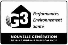 G3 Performances Environnement Santé NOUVELLE GÉNÉRATION DE LAINE MINÉRALE TRIPLE GARANTIE