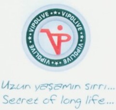 VIP VIPOLIVE Uzun yasamin sirri... Secret of long life...