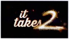 it takes2