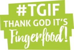 #TGIF THANK GOD IT'S Fingerfood!
