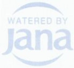 WATERED BY JANA