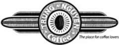 TRUNG, NGUYEN, Coffee, The place for coffee lovers