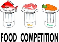 FOOD COMPETITION Fish Meat Vegetable