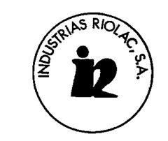 IR INDUSTRIAS RIOLAC, S.A.