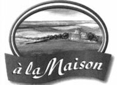 à la Maison